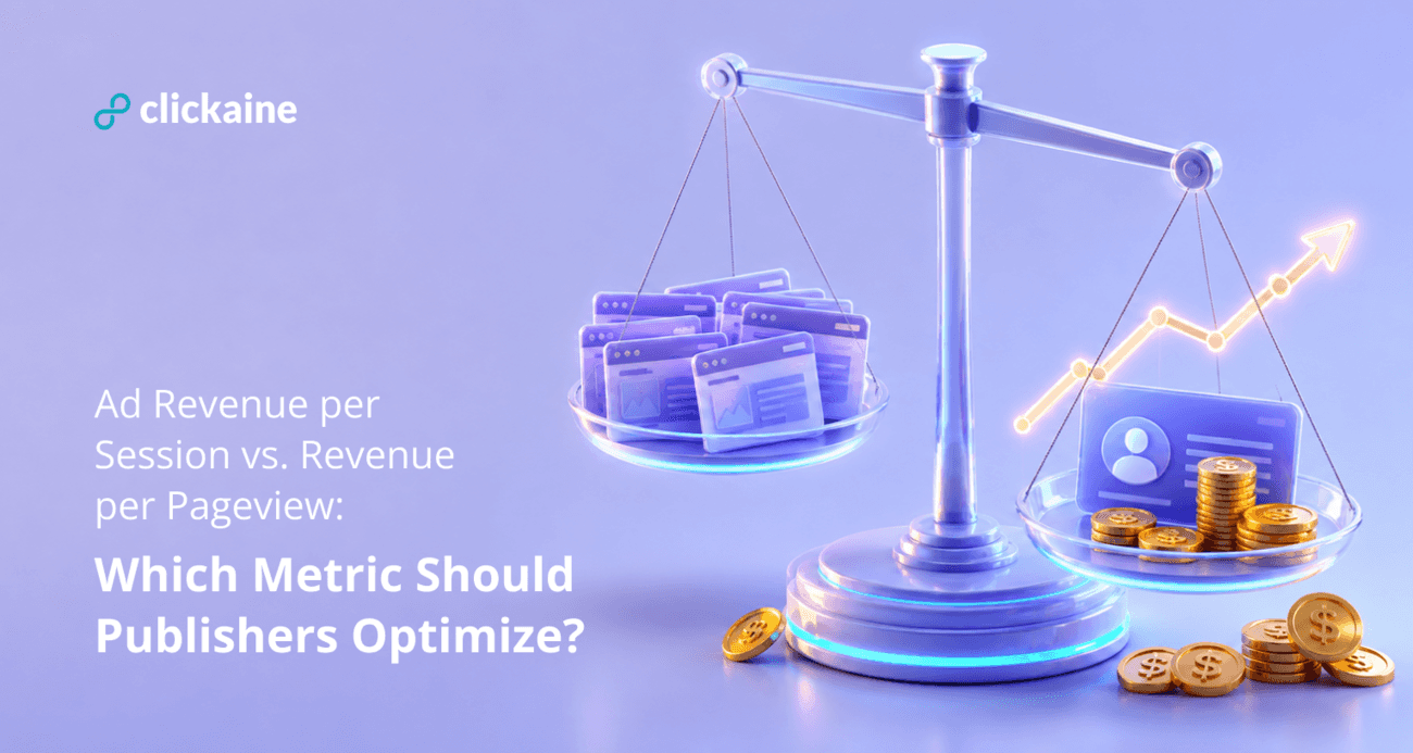 Ad Revenue per Session vs. Revenue per Pageview: Which Metric Should Publishers Optimize?