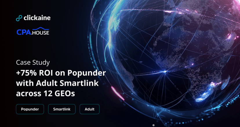 Clickaine Case Study: +75% ROI on Popunder with an Adult Smartlink from CPA.house across 12 GEOs