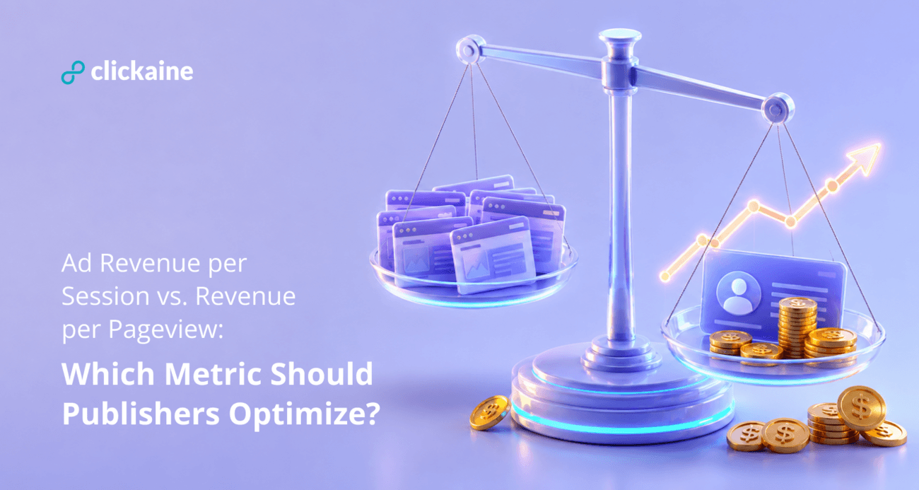 Ad Revenue per Session vs. Revenue per Pageview: Which Metric Should Publishers Optimize?